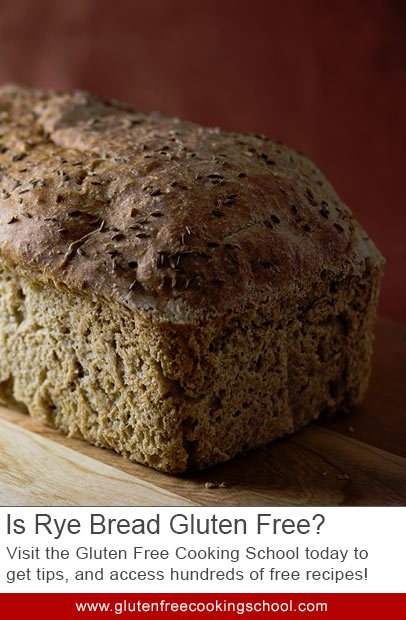 Is Rye Bread Gluten Free Gluten Free Cooking School